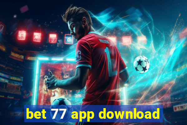 bet 77 app download